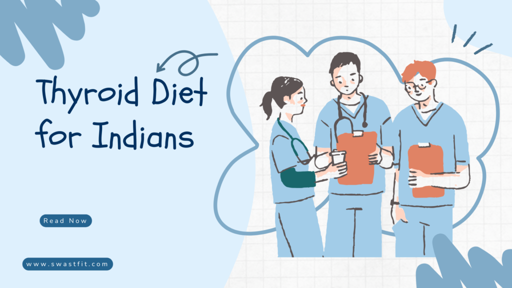 thyroid diet for Indians complete guide hypo hyperthyroidism 2026 SwastFit