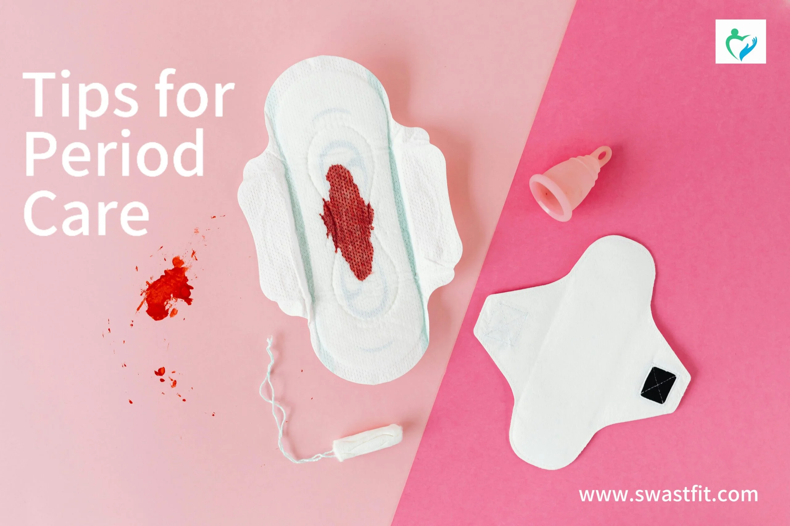 Period Care Guide for women Diet Exercise Hygiene self Care SwastFit