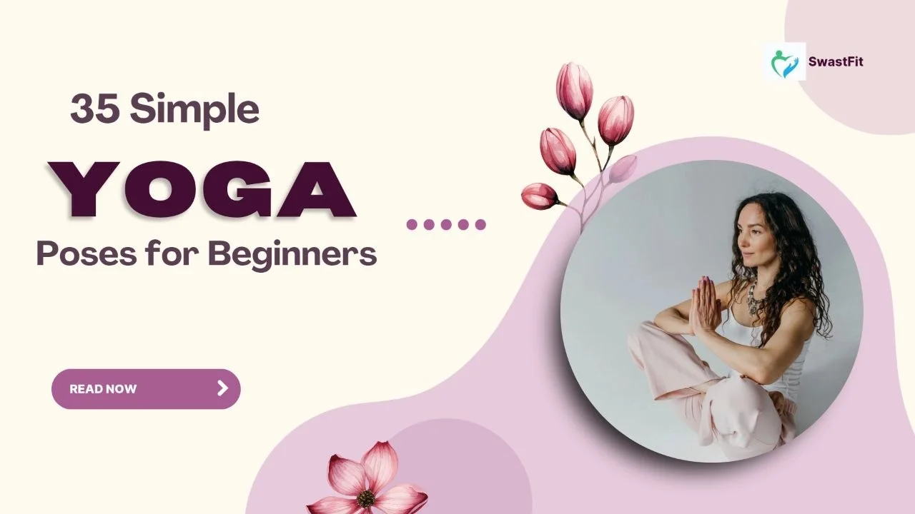 35 simple yoga poses for beginners start your journey at home India SwastFit